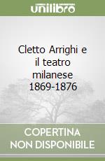 Cletto Arrighi e il teatro milanese 1869-1876