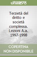 Terzietà del diritto e società complessa. Lezioni A.a. 1997-1998 libro