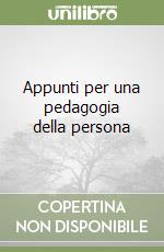 Appunti per una pedagogia della persona libro