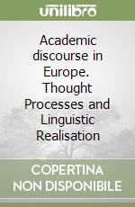 Academic discourse in Europe. Thought Processes and Linguistic Realisation libro