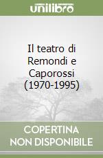 Il teatro di Remondi e Caporossi (1970-1995)