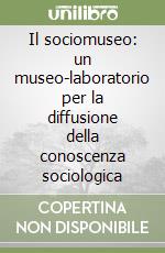 Il sociomuseo: un museo-laboratorio per la diffusione della conoscenza sociologica