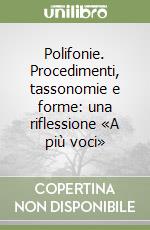 Polifonie. Procedimenti, tassonomie e forme: una riflessione «A più voci» libro