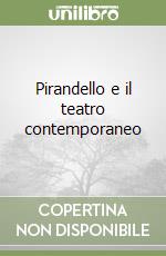 Pirandello e il teatro contemporaneo libro