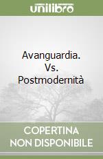 Avanguardia. Vs. Postmodernità