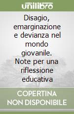 Disagio, emarginazione e devianza nel mondo giovanile. Note per una riflessione educativa