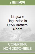 Lingua e linguistica in Leon Battista Alberti