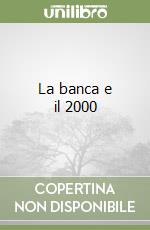 La banca e il 2000