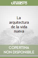 La arquitectura de la vida nueva