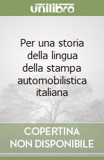 Per una storia della lingua della stampa automobilistica italiana libro