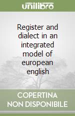 Register and dialect in an integrated model of european english libro