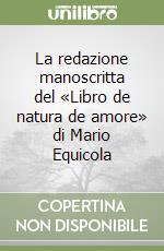 La redazione manoscritta del «Libro de natura de amore» di Mario Equicola libro