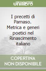 I precetti di Parnaso. Metrica e generi poetici nel Rinascimento italiano libro