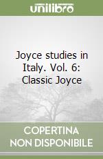 Joyce studies in Italy. Vol. 6: Classic Joyce libro