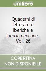 Quaderni di letterature iberiche e iberoamericane. Vol. 26 libro