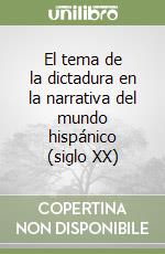 El tema de la dictadura en la narrativa del mundo hispánico (siglo XX) libro