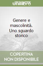 Genere e mascolinità. Uno sguardo storico