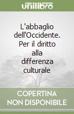 L'abbaglio dell'Occidente. Per il diritto alla differenza culturale libro