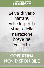 Selva di vario narrare. Schede per lo studio della narrazione breve nel Seicento