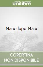 Marx dopo Marx libro