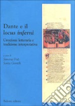 Dante e il «Locus inferni». Creazione letteraria e tradizione interpretativa libro