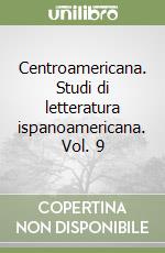 Centroamericana. Studi di letteratura ispanoamericana. Vol. 9 libro