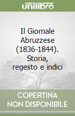 Il Giornale Abruzzese (1836-1844). Storia, regesto e indici