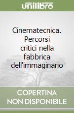 Cinematecnica. Percorsi critici nella fabbrica dell'immaginario libro