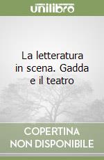 La letteratura in scena. Gadda e il teatro libro