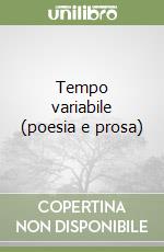 Tempo variabile (poesia e prosa) libro