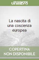 La nascita di una coscienza europea libro