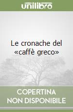 Le cronache del «caffè greco»