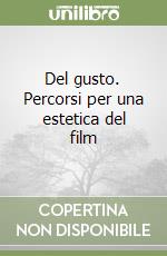 Del gusto. Percorsi per una estetica del film libro