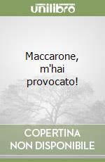 Maccarone, m'hai provocato! libro