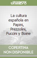 La cultura española en Papini, Prezzolini, Puccini y Boine