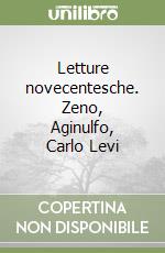 Letture novecentesche. Zeno, Aginulfo, Carlo Levi libro