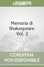Memoria di Shakespeare. Vol. 2