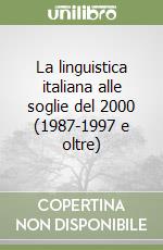 La linguistica italiana alle soglie del 2000 (1987-1997 e oltre) libro