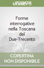 Forme interrogative nella Toscana del Due-Trecento