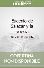 Eugenio de Salazar y la poesía novohispana