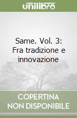 Same. Vol. 3: Fra tradizione e innovazione libro