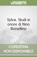 Sylva. Studi in onore di Nino Borsellino libro