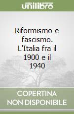 Riformismo e fascismo. L'Italia fra il 1900 e il 1940 libro