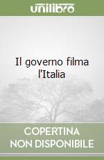 Il governo filma l'Italia