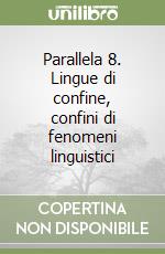 Parallela 8. Lingue di confine, confini di fenomeni linguistici libro