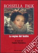 Rossella Falk. La regina del teatro libro