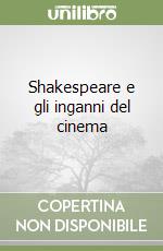 Shakespeare e gli inganni del cinema