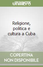 Religione, politica e cultura a Cuba