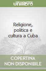 Religione, politica e cultura a Cuba libro