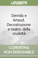 Derrida e Artaud. Decostruzione e teatro della crudeltà